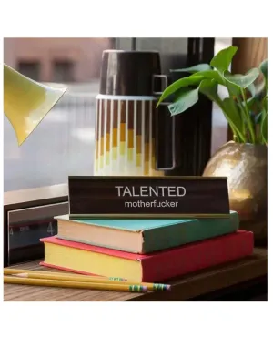 Talented motherfucker Nameplate